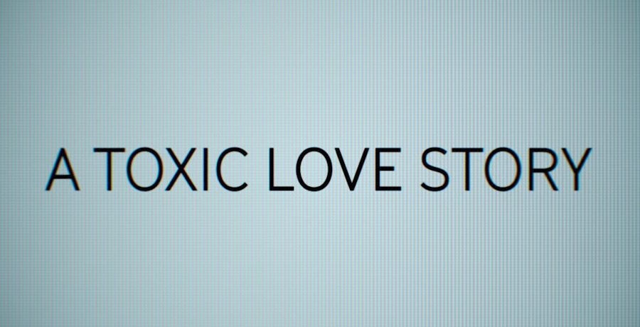 A Toxic Love Story- YouTube